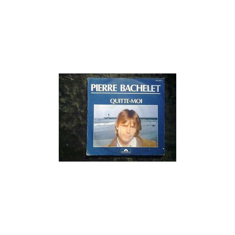 Pierre bachelet quitte-moi 45t 815 284-7