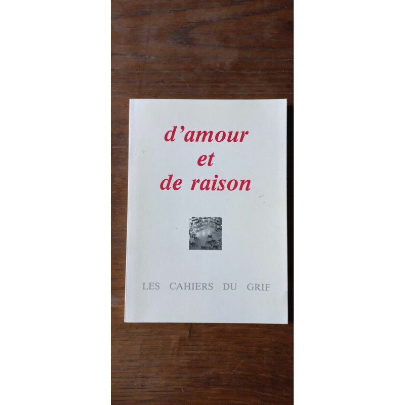 D'amour et de raison Les cahiers du grif