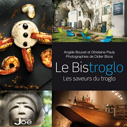 Les saveurs du troglo. Le Bistroglo