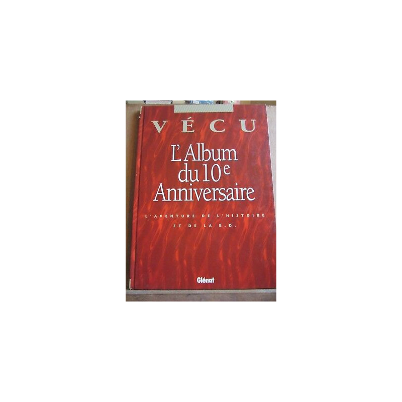 vécu l'album du 10è anniversaire l'aventure de l'histoire et de la...