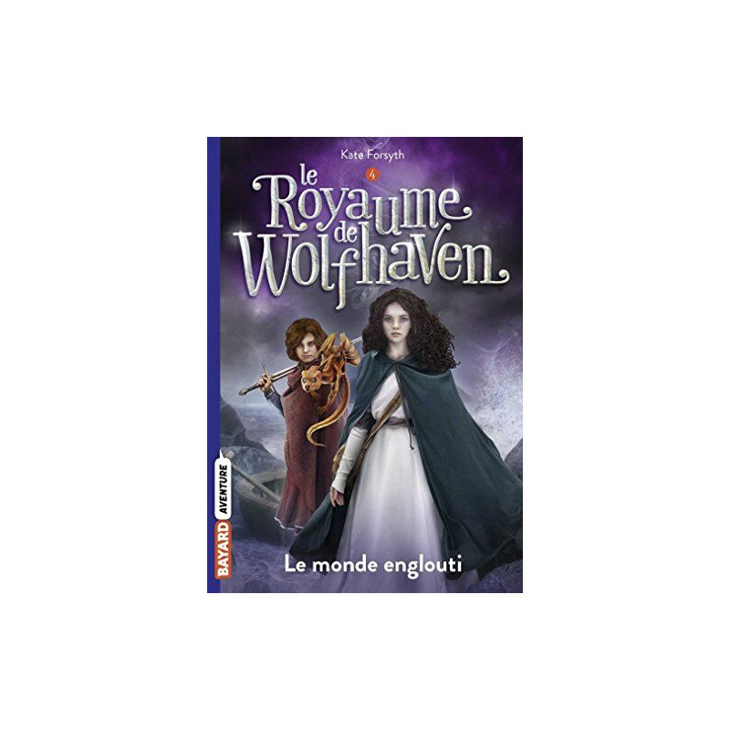 Le Royaume de Wolfhaven Tome 04: Le monde englouti Le Royaume de Wolfhaven Tome 04: Le monde englouti