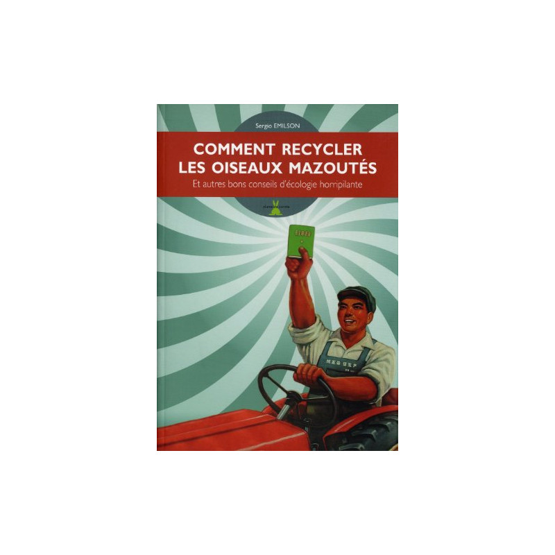 Comment recycler les oiseaux mazoutés : Et autres bons conseils...