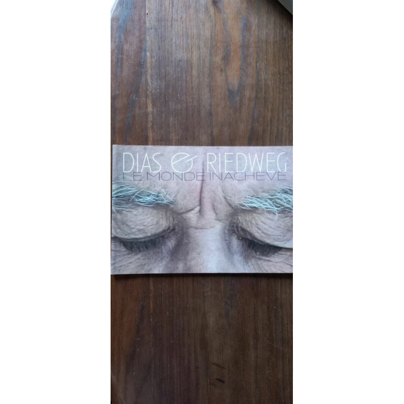 Dias et Riedweg Le Monde Inachevé isbn