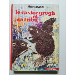 Le castor grogh et sa tribu