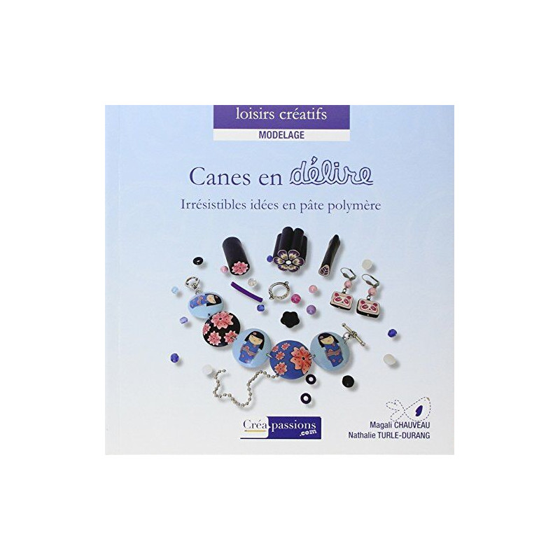 Canes en délire Irresistibles idées en pâte polymère