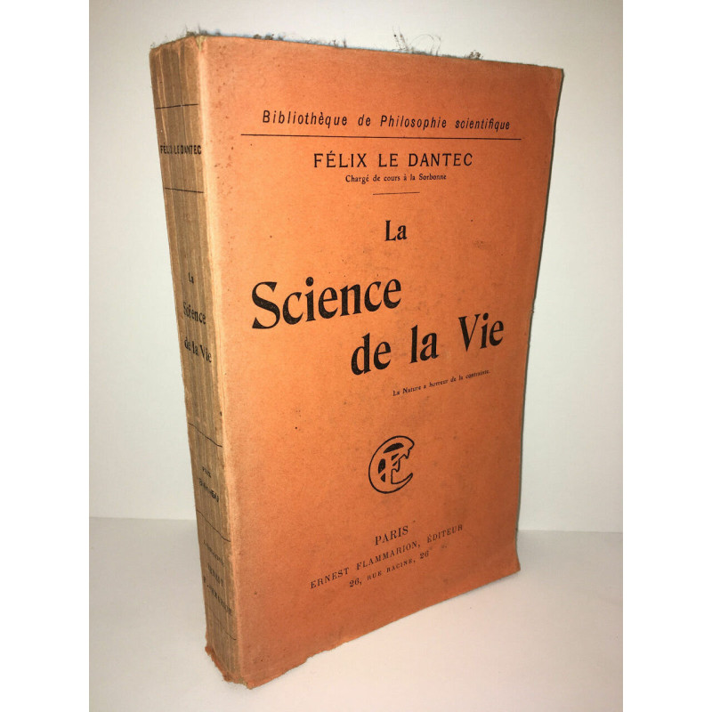 Félix le Dantec LA SCIENCE DE LA VIE Philosophie scientifique