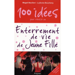 100 idées pour réussir un enterrement de vie de jeune fille