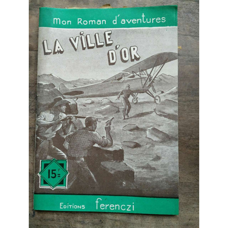 Mon Roman d'aventures La ville d'or - Raoul borjack