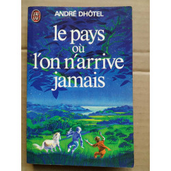 Le Pays où l'on n'arrive jamais J'ai lu 1975