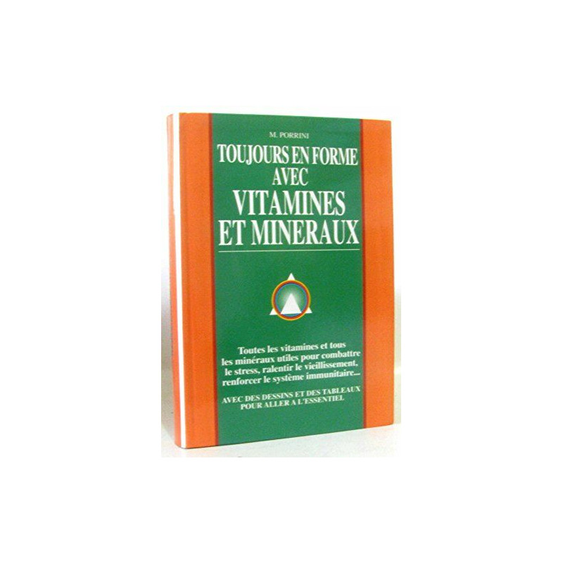 TOUJOURS EN FORME AVEC VITAMINES ET MINERAUX. Edition revue et...