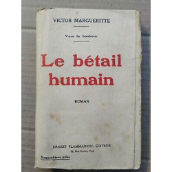Victor Margueritte - Le bétail humain Ernest Flammarion