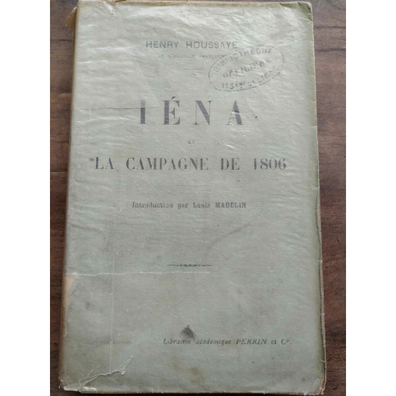 Henry houssaye Iéna et la campagne de 1806