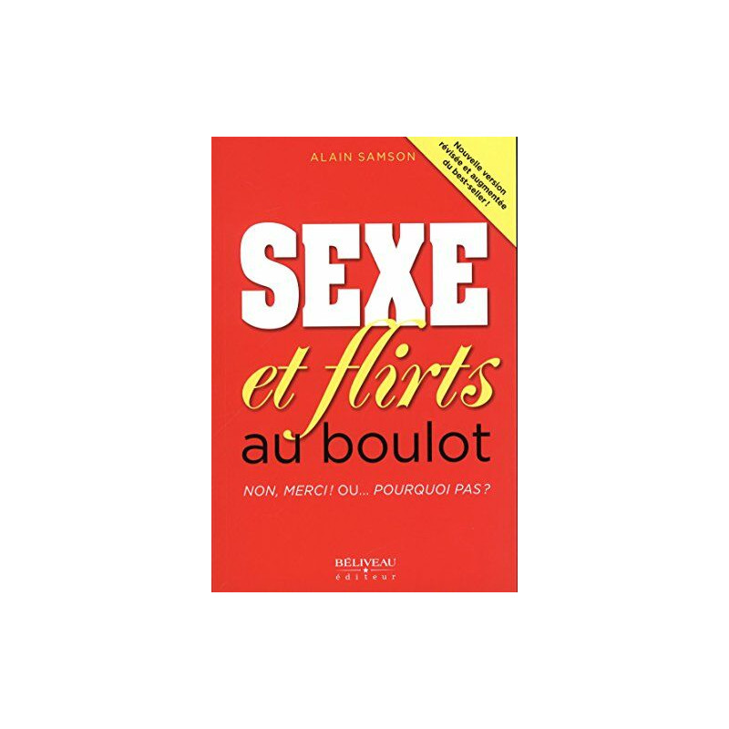 Sexe et flirts au boulot - Non merci ! Ou... Pourquoi pas