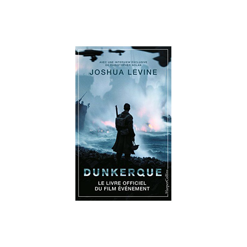 Dunkerque: Le livre officiel du film événement de Christopher Nolan