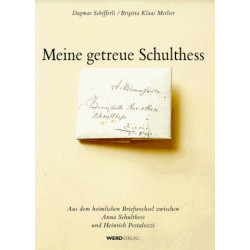 Meine getreue Schulthess: Aus dem heimlichen Briefwechsel zwischen...