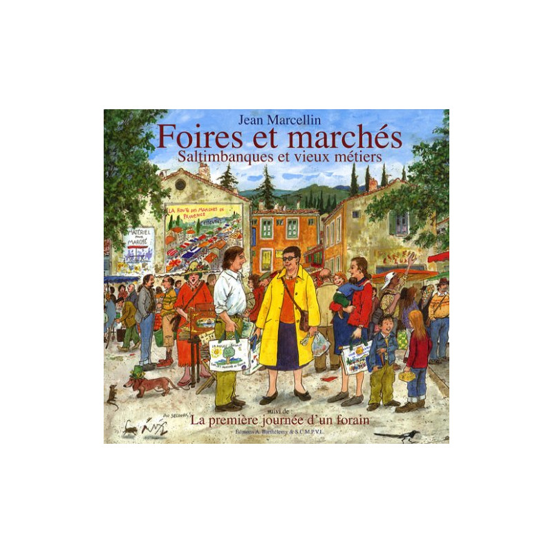 Foires et marchés : Saltimbanques et vieux métiers , suivi de La...