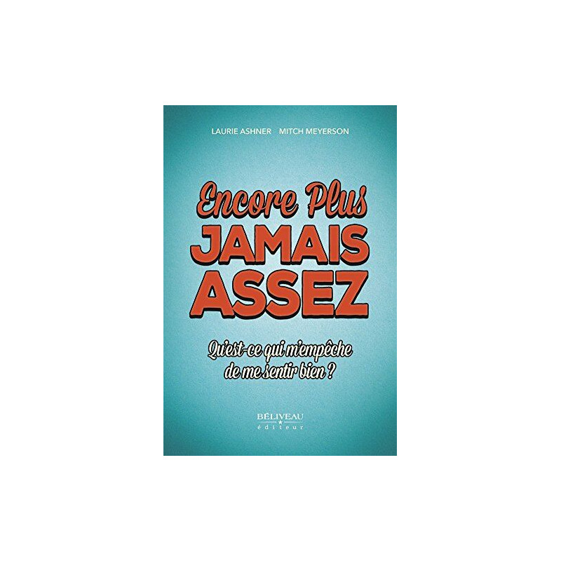 Encore plus - Jamais assez - Qu'est-ce qui m'empêche de me sentir bien