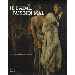 Je t'aime fais-moi mal : Leçons de plaisir dans la douleur