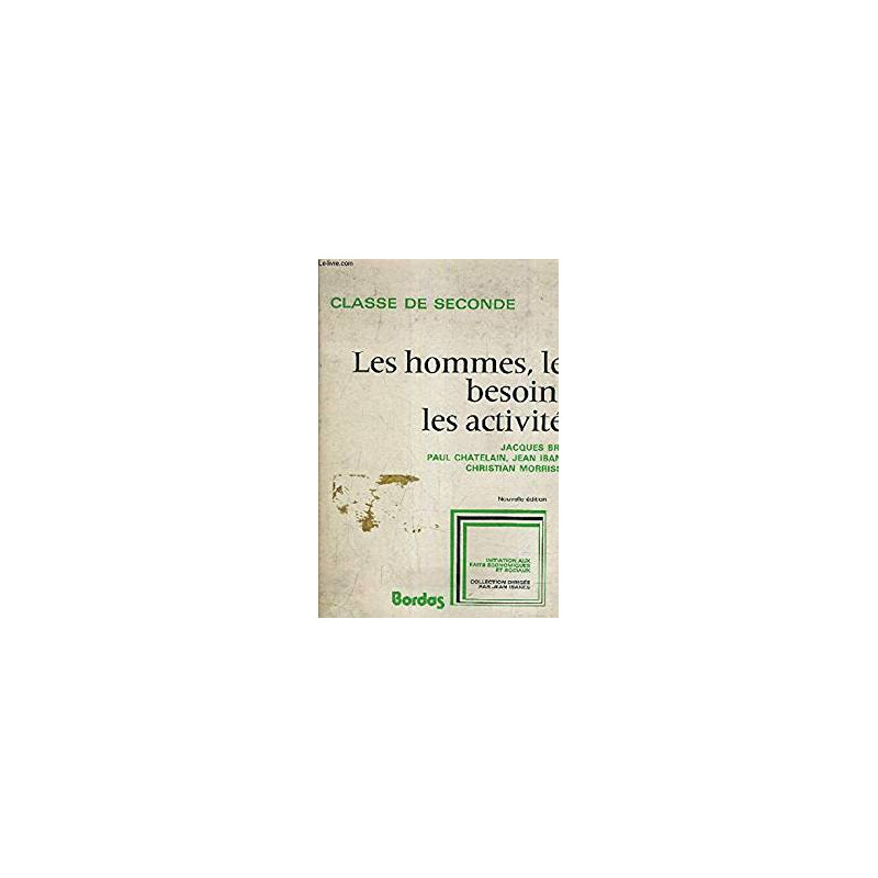 LES HOMMES LES BESOINS LES ACTIVITES - CLASSE DE SECONDE 2ème...