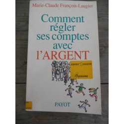 marie claude françois laugier Comment régler ses comptes avec l'argent