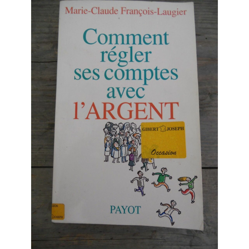 marie claude françois laugier Comment régler ses comptes avec l'argent