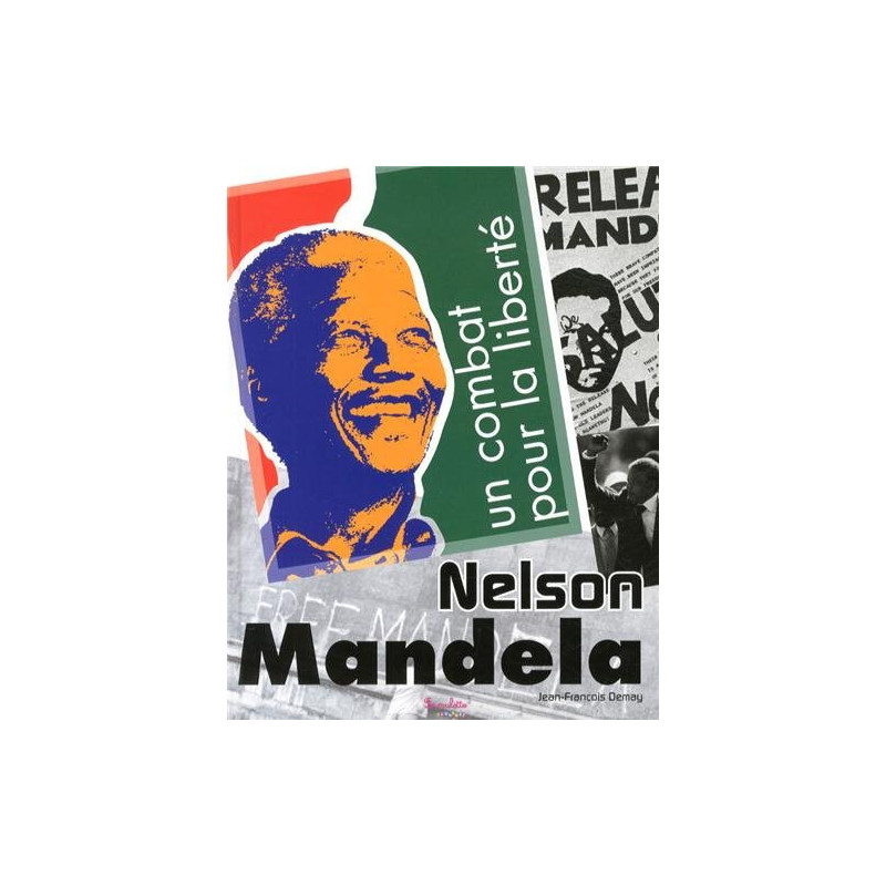 Nelson Mandela un combat pour la liberté