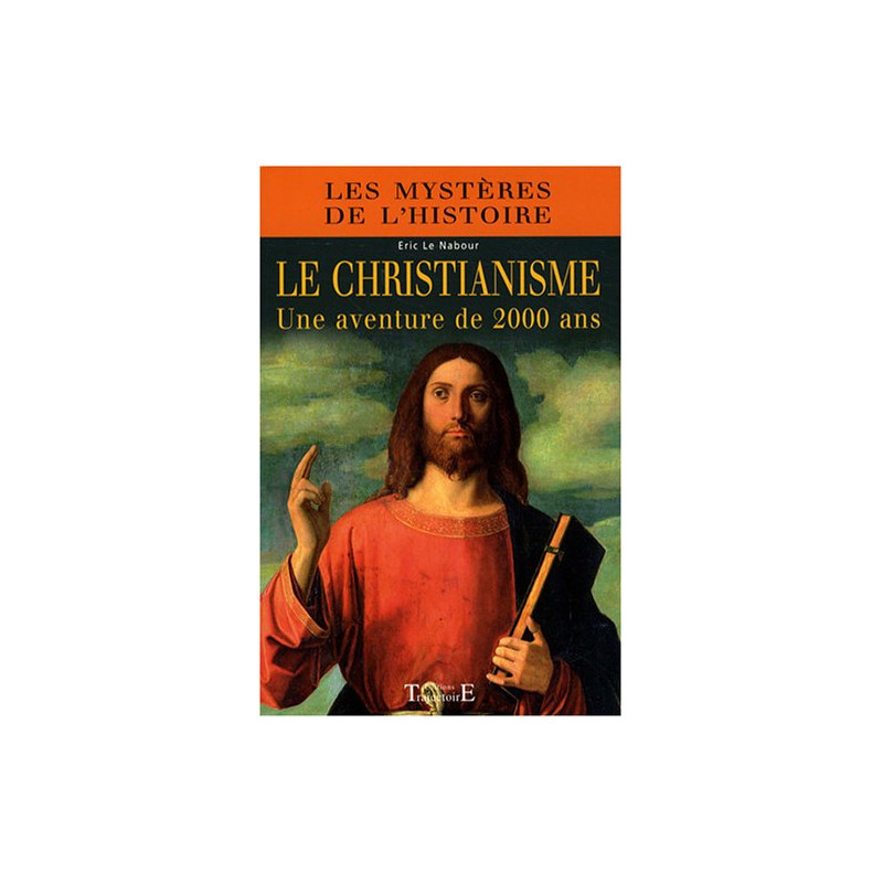 Le christianisme une aventure de 2000 ans