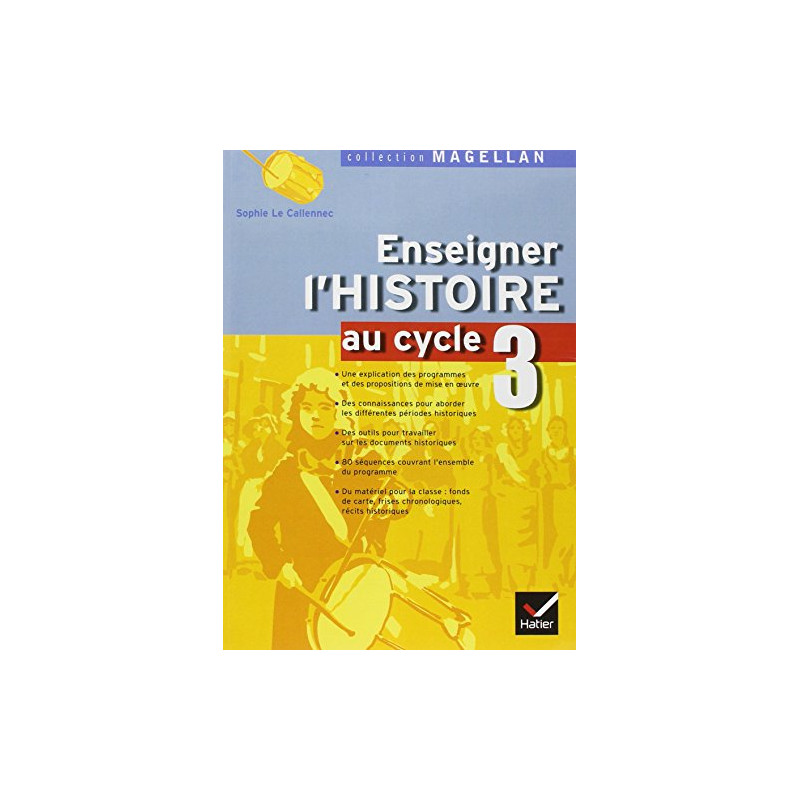 Enseigner l'Histoire au cycle 3 : Conforme aux programmes 2002