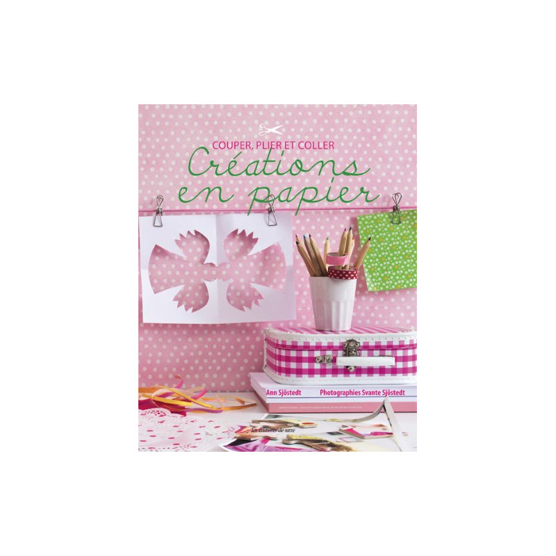 Créations en papier : Couper plier et coller