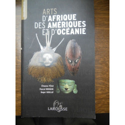 féau Mongne boulay Arts d'afrique des Amériques et d'océanie larousse