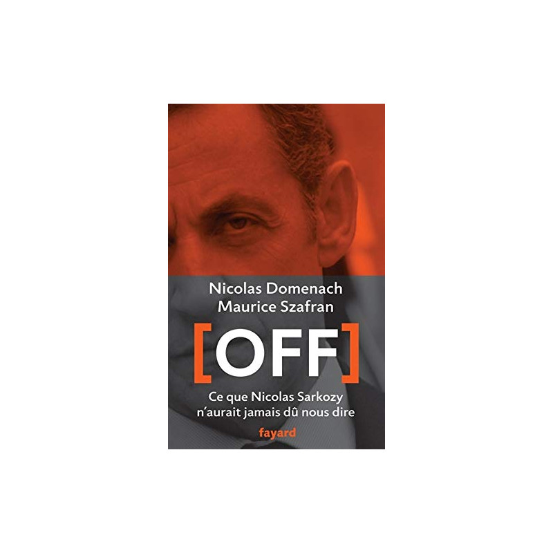 Off: Ce que Nicolas Sarkozy n'aurait jamais dû nous dire