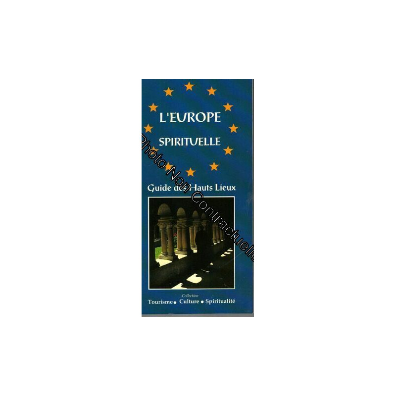 L'europe Spirituelle. Guide Des Hauts Lieux