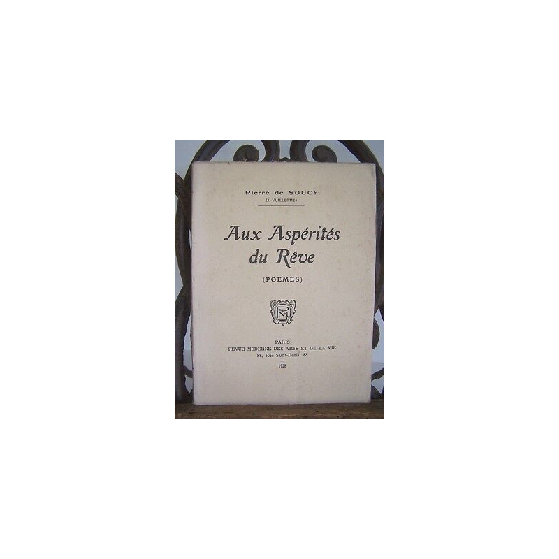 Pierre de Soucy AUX ASPERITES DU REVES poémes dédicacé Joseph...