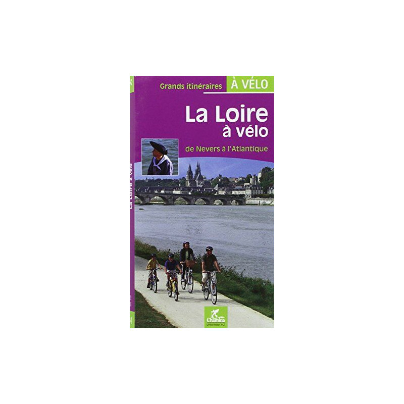 La Loire à vélo : De Nevers à l'Atlantique