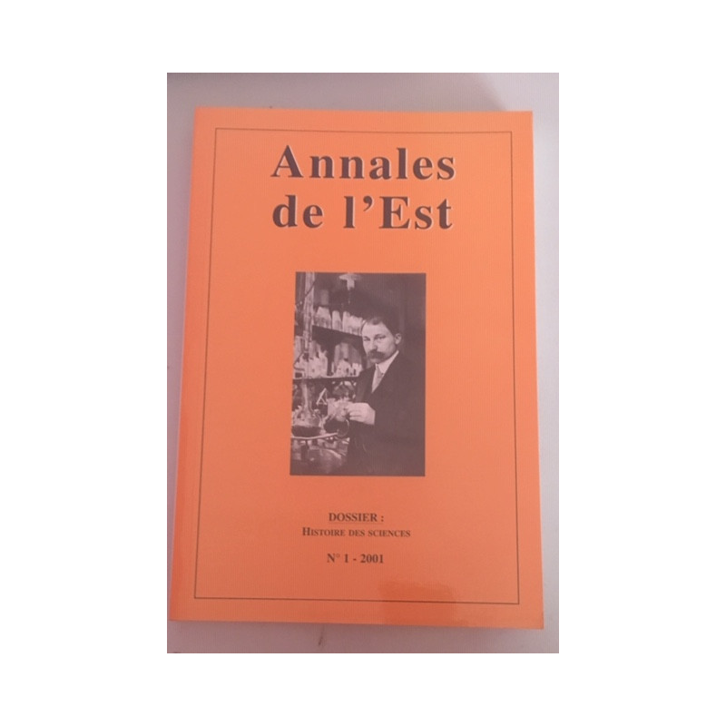Annales de l'est N°1 2001 Dossier: Histoire de Sciences