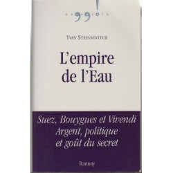 L'empire de l'eau : Suez Bouygues et Vivendi Argent politique et...