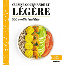 Cuisine gourmande et légère: 100 recettes inratables