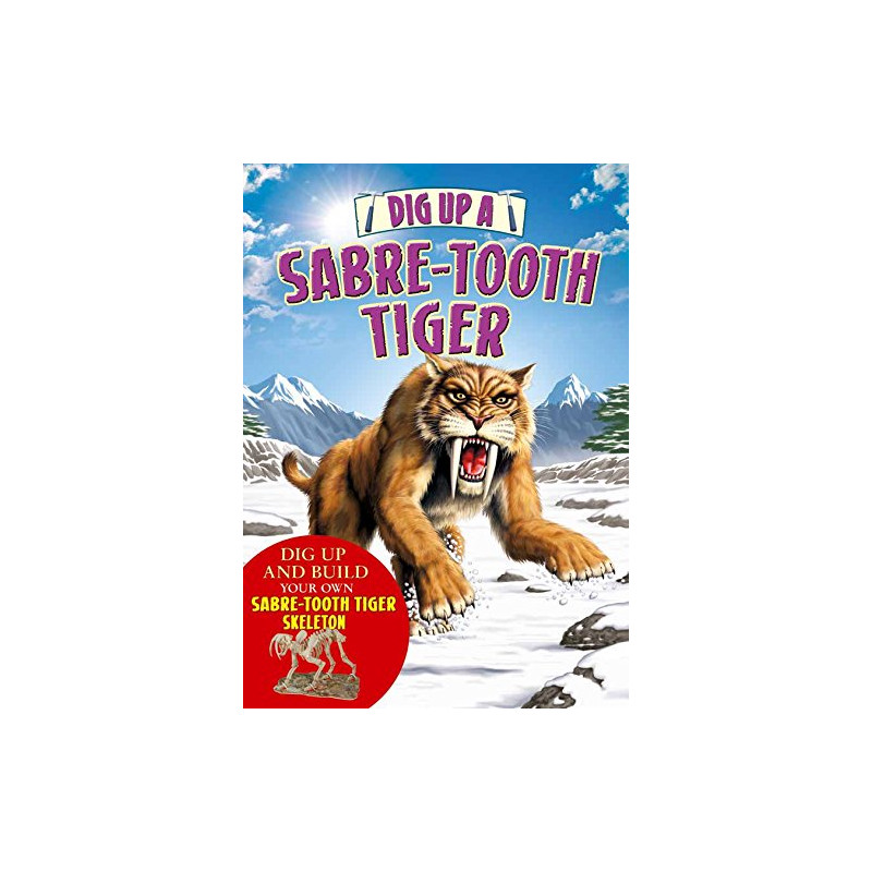 Dig Up a Sabre Tooth Tiger