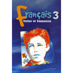 Textes et Séquences : Français 3e (Livre de l'élève)