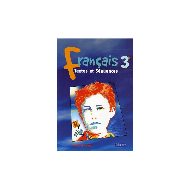 Textes et Séquences : Français 3e (Livre de l'élève)