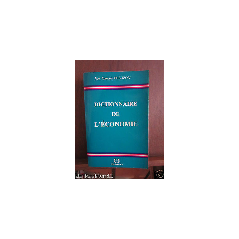 Dictionnare de léconomie j f Phélizon