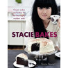 Stacie Bakes: Classic Cakes and Bakes for the Thoroughly Modern Cook