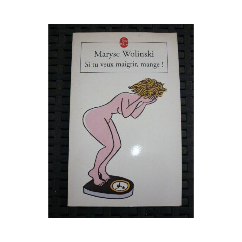 Maryse wolinski Si tu veux maigrir mange Le livre de poche 2002