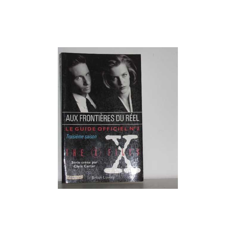 Le Guide Officiel De La Série Aux Frontières Du Réel tome 2 : Ne...