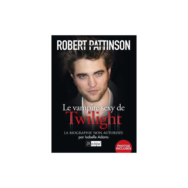 Robert Pattinson biographie non autorisee