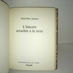 henri paul Eydoux L'HISTOIRE ARRACHEE A LA TERRE RELIURE