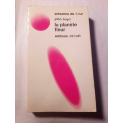 John Boyd La Planète Fleur Présence du Futur denoël