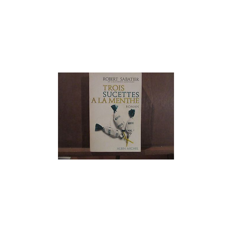 DE lacadémie goncourt TROIS SUCETTES A LA MENTHE