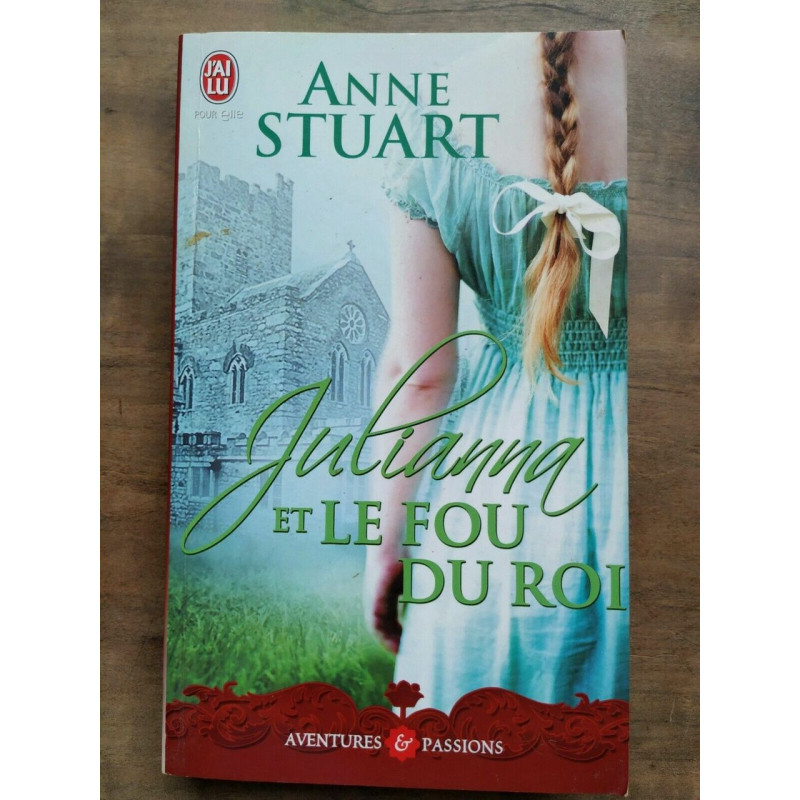 Anne Stuart Julianna et le fou du Roi J'ai lu