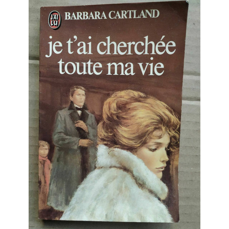 Je t'ai cherchée toute ma vie J'ai lu